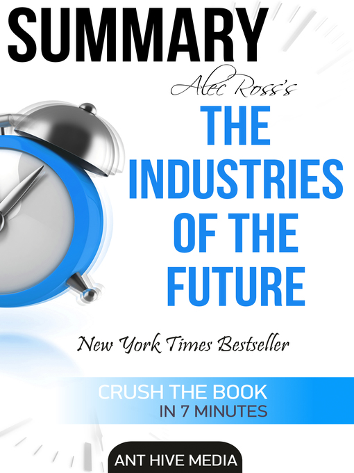 Title details for Alec Ross' the Industries of the Future Summary by Ant Hive Media - Available
